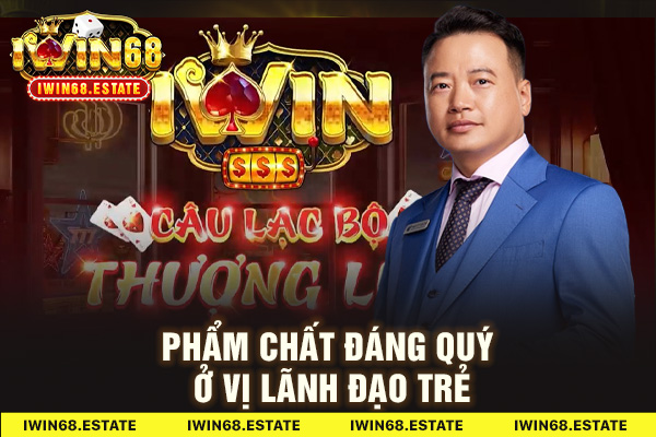Phẩm chất đáng quý ở vị lãnh đạo trẻ